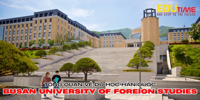 tổng quan về du học hàn quốc trường busan university of foreign studies