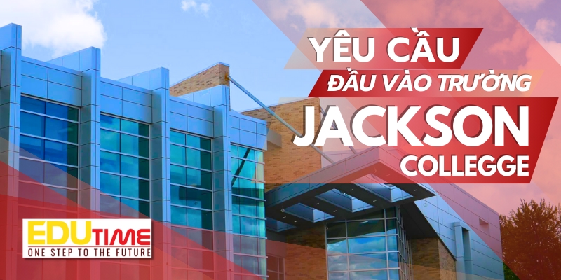 điều kiện đầu vào du học mỹ trường cao đẳng jackson