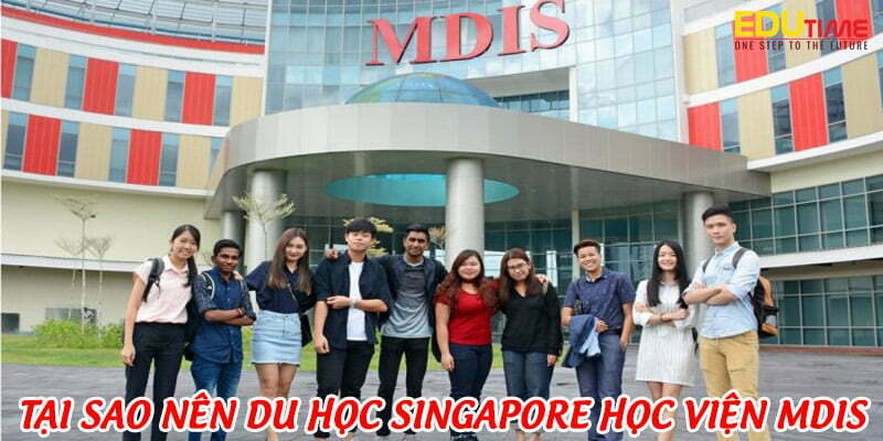 tại sao nên du học singapore học viện mdis management development institute of singapore