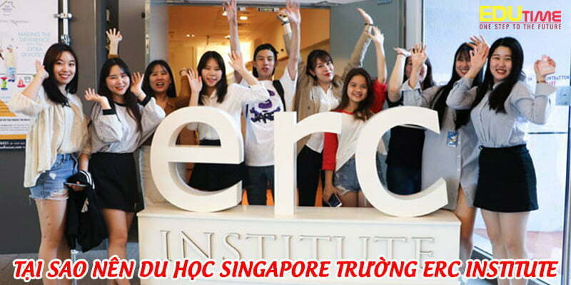 tại sao nên du học singapore trường erc institute (erci)?