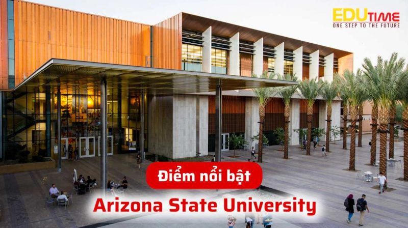 điểm nổi bật du học mỹ trường arizona state university