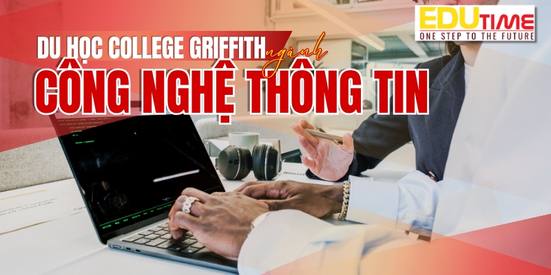 Ngành Công nghệ thông tin trường Griffith College đáp ứng nhu cầu của thời đại 4.0