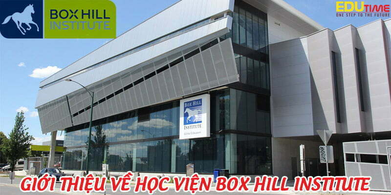 giới thiệu chung về học viện box hill institute