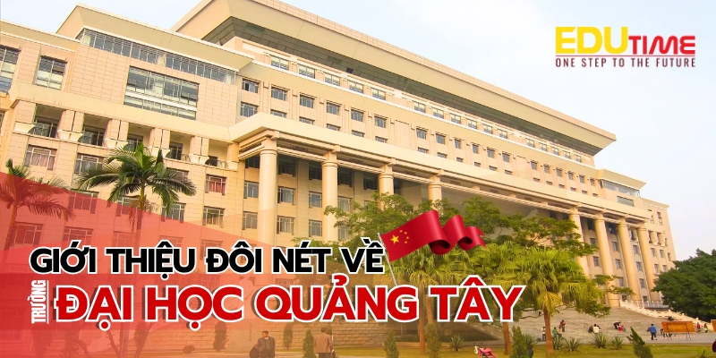 đôi nét về du học trung quốc trường Đại học quảng tây