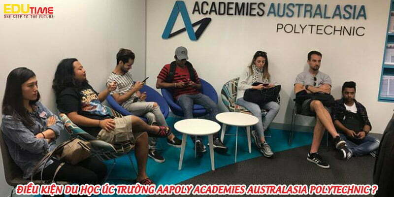điều kiện du học úc trường aapoly academies australasia polytechnic