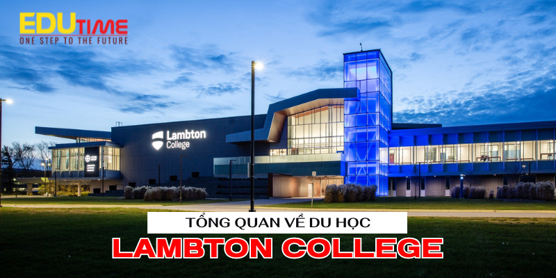 tổng quan về du học canada trường cao đẳng lambton college