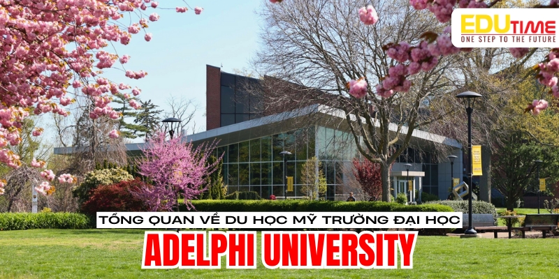 Tổng quan về du học Mỹ trường Đại học Adelphi University