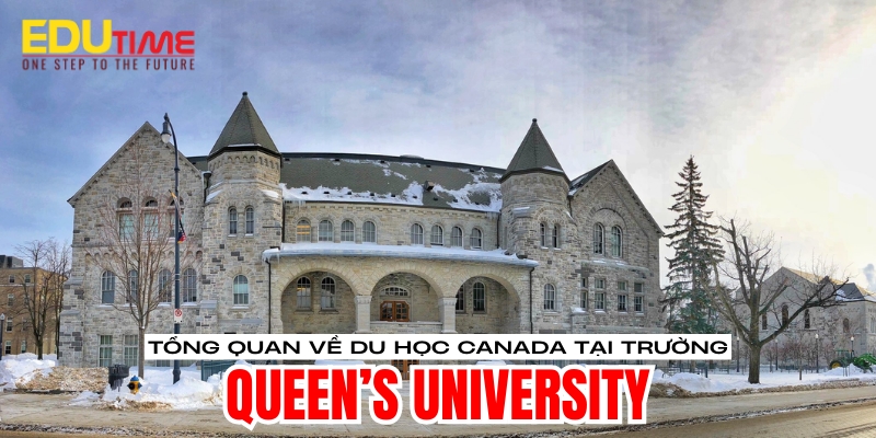 tổng quan về du học canada trường đại học queen’s university