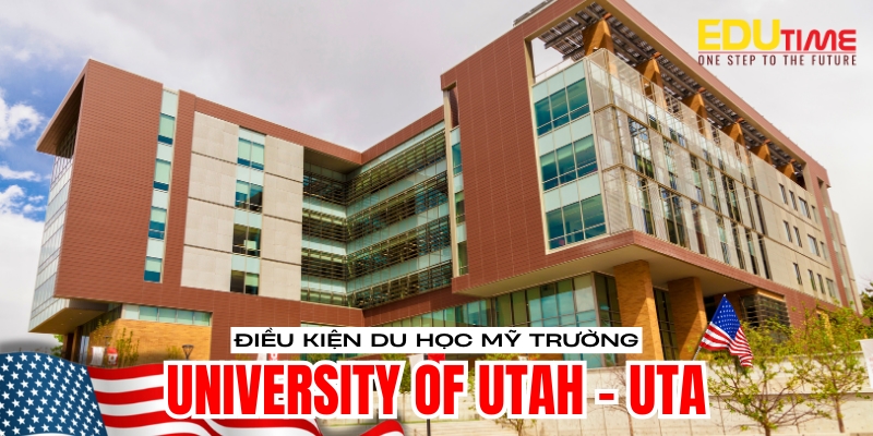 điều kiện du học mỹ trường đại học university of utah
