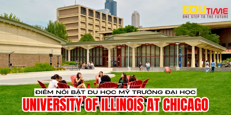điểm nổi bật du học mỹ trường đại học university of illinois at chicago