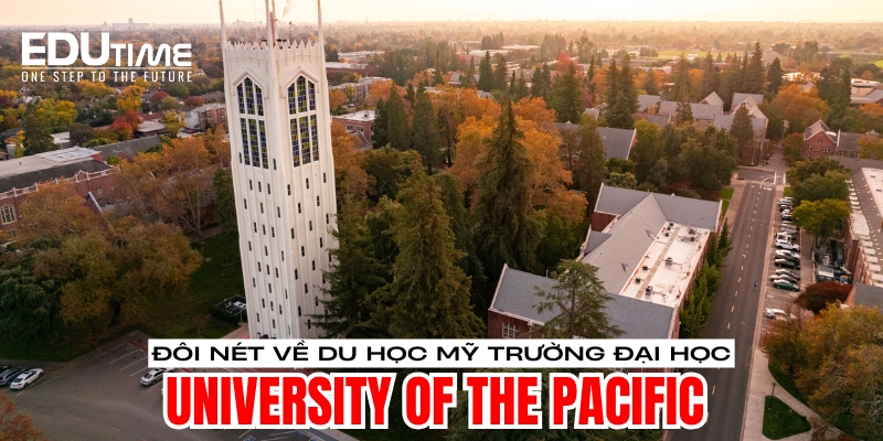 Đôi nét về du học Mỹ trường Đại học University of the Pacific đôi nét về du học mỹ trường đại học university of the pacific