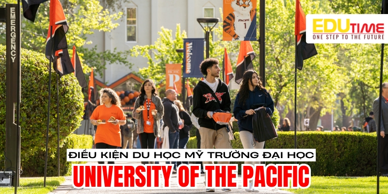 Điều kiện du học Mỹ trường Đại học University of the Pacific điều kiện du học mỹ trường đại học university of the pacific