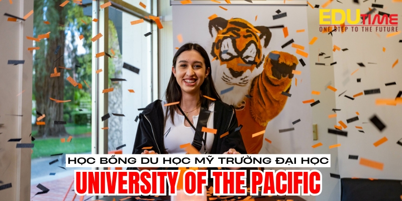 Học bổng du học Mỹ trường Đại học University of the Pacific học bổng du học mỹ trường đại học university of the pacific