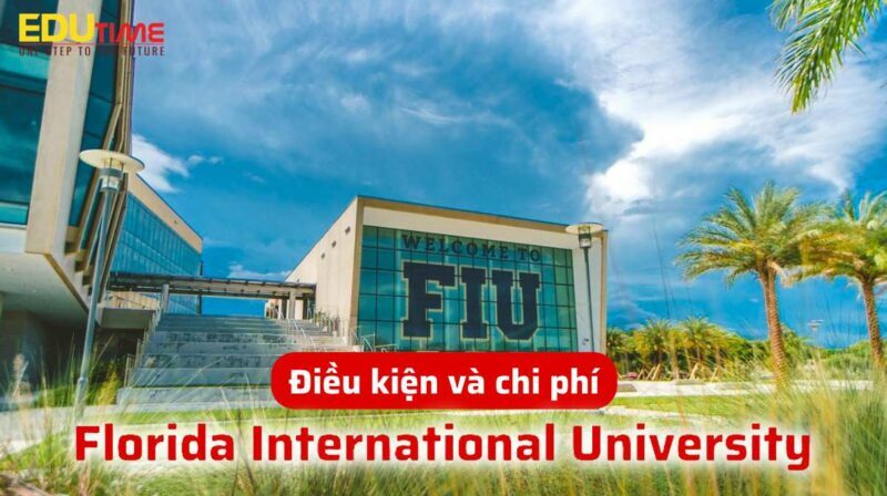 điều kiện và chi phí du học mỹ trường florida international university fiu