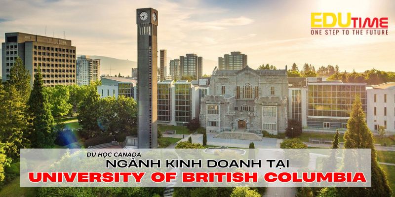 top 1: du học canada ngành kinh doanh trường university of british columbia (ubc)