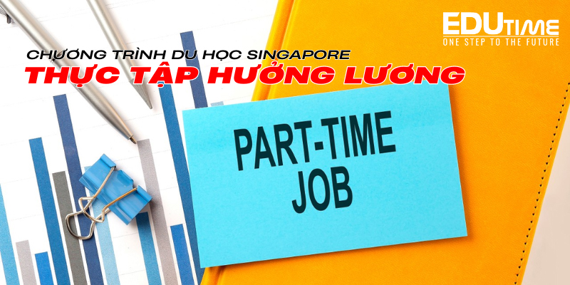 Một số chương trình du học Singapore có kỳ học thực tập hưởng lương