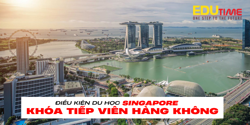 điều kiện du học singapore khóa tiếp viên hàng không