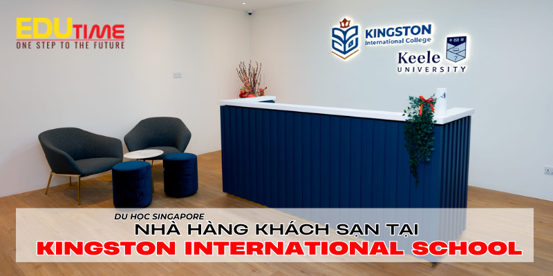 du học singapore ngành nhà hàng khách sạn trường kingston international school