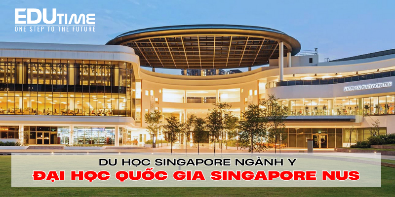 du học singapore ngành y trường đại học quốc gia singapore nus