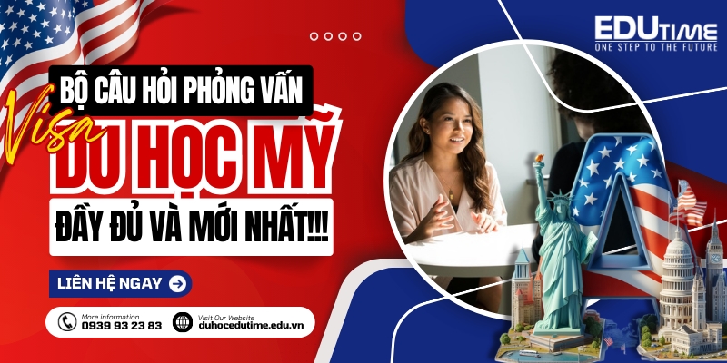 bộ câu hỏi phỏng vấn visa du học mỹ đầy đủ nhất!