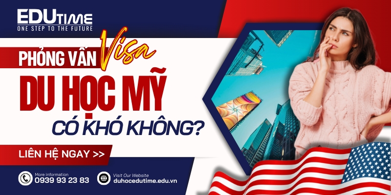 phỏng vấn Visa du học mỹ có khó không?