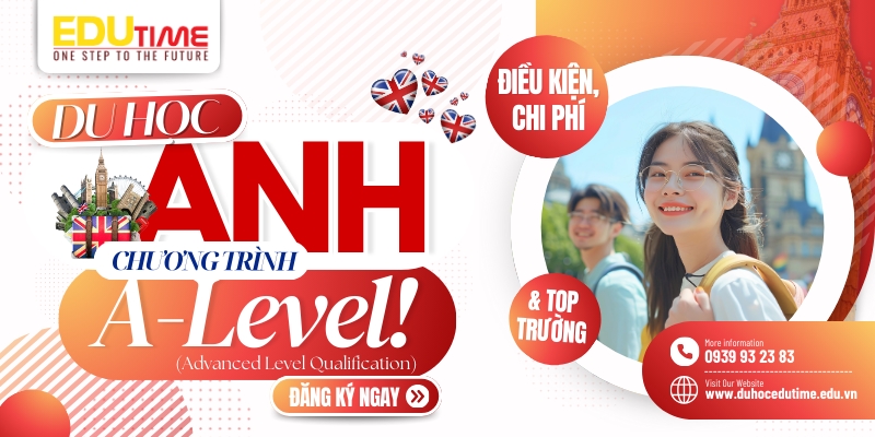 du học anh a level: điều kiện, chi phí và top trường!