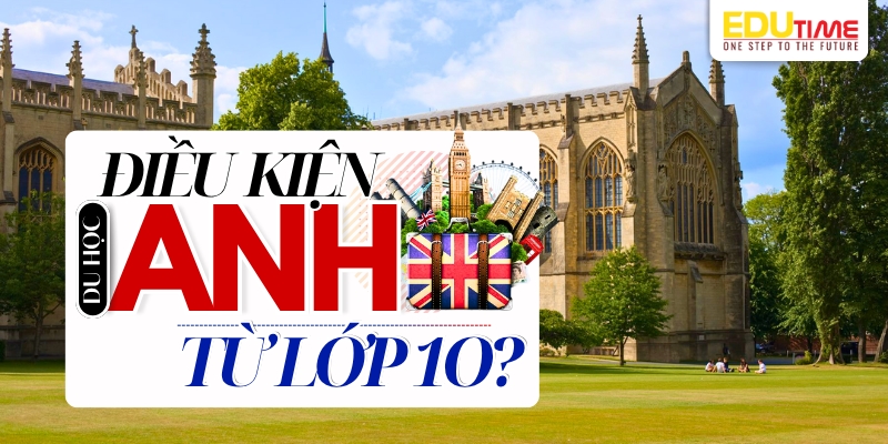 điều kiện du học anh từ lớp 10