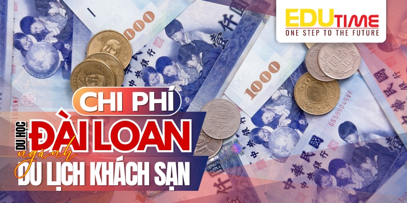 Chi phí du học Đài Loan ngành du lịch khách sạn chi phí du học đài loan ngành du lịch khách sạn