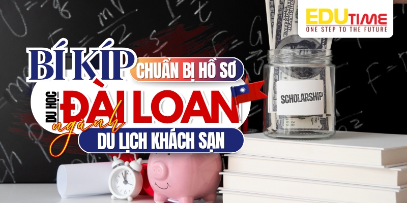Bí quyết chuẩn bị hồ sơ du học Đài Loan ngành du lịch khách sạn bí quyết chuẩn bị hồ sơ du học đài loan ngành du lịch khách sạn