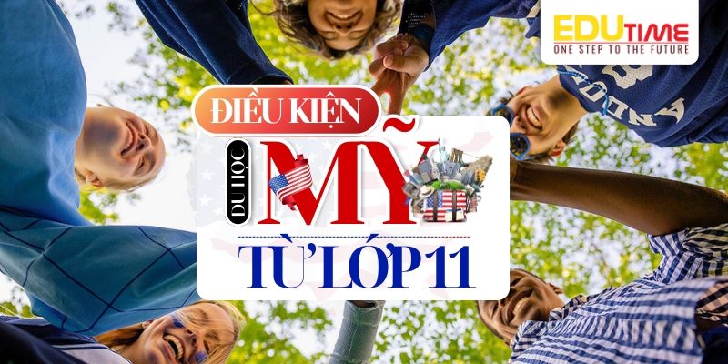 Điều kiện du học Mỹ từ lớp 11 điều kiện du học mỹ từ lớp 11
