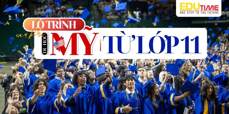 Lộ trình sau khi du học Mỹ từ lớp 11 lộ trình sau khi du học mỹ từ lớp 11