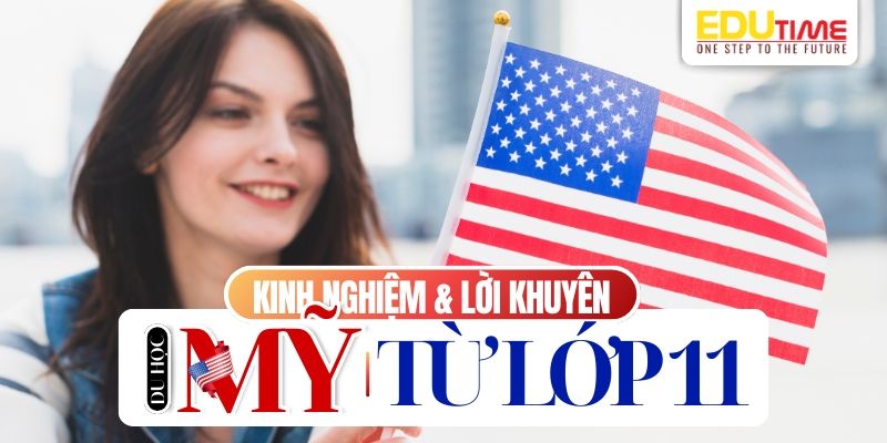 Kinh nghiệm và lời khuyên du học Mỹ từ lớp 11 kinh nghiệm và lời khuyên du học mỹ từ lớp 11