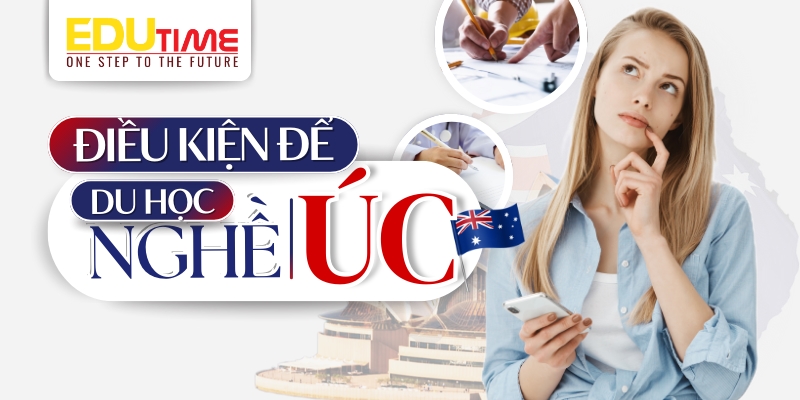 điều kiện du học nghề úc vừa học vừa làm 2026