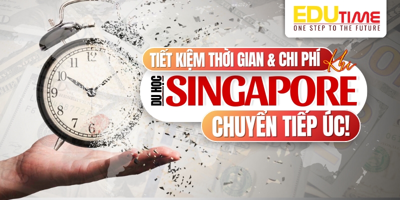 du học singapore chuyển tiếp úc tiết kiệm chi phí và thời gian