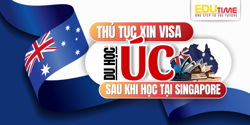 thủ tục xin visa du học úc sau khi học tại singapore