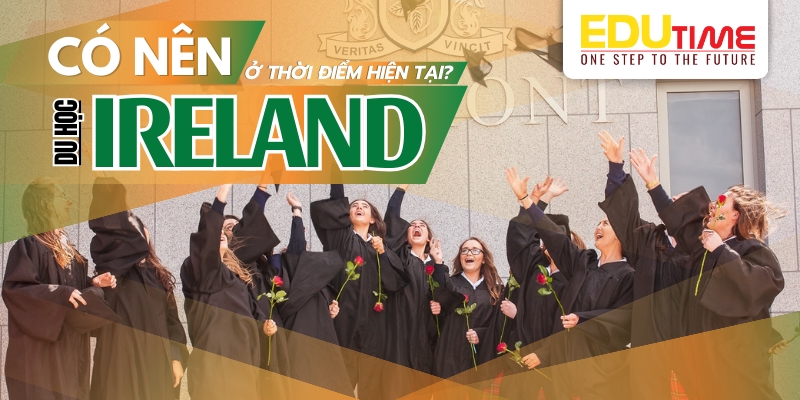 có nên du học trung học thpt ireland ở thời điểm hiện tại?