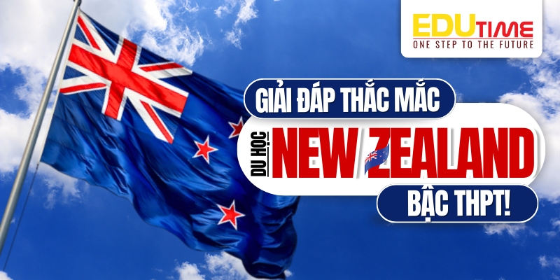 giải đáp các thắc mắc về du học thpt new zealand
