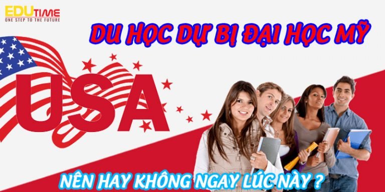 Du học dự bị đại học Mỹ: Có nên hay không ngay lúc này?