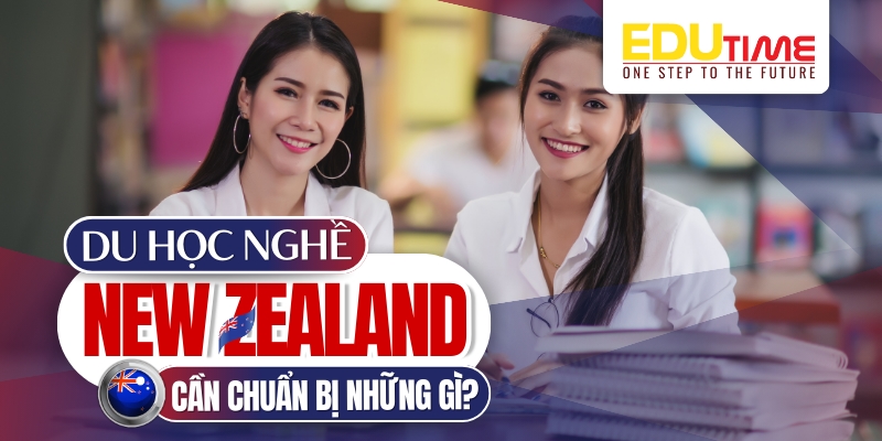 du học nghề new zealand 2025 cần chuẩn bị những gì và chi phí ra sao?