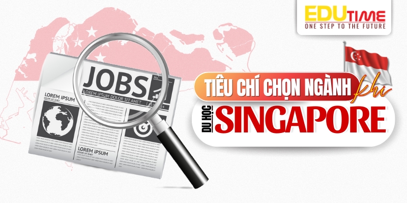 tiêu chí chọn ngành khi du học singapore