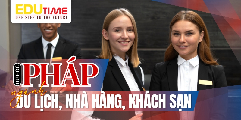 du học pháp nên học ngành gì? - không thể bỏ qua ngành du lịch, nhà hàng, khách sạn