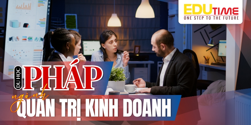 du học pháp 2025 ngành quản trị kinh doanh