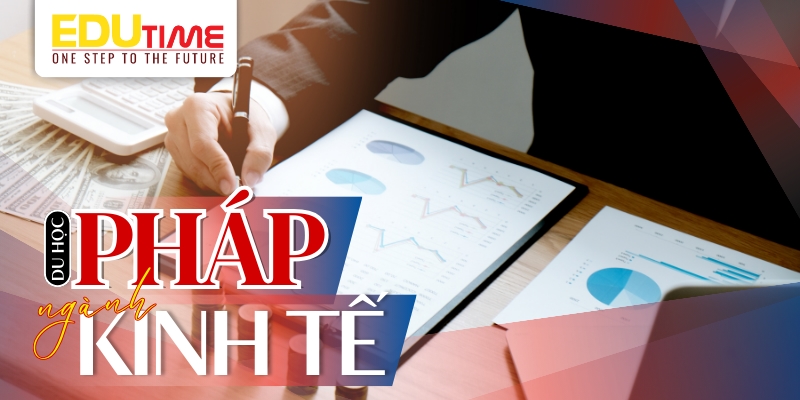 du học pháp 2025 ngành kinh tế