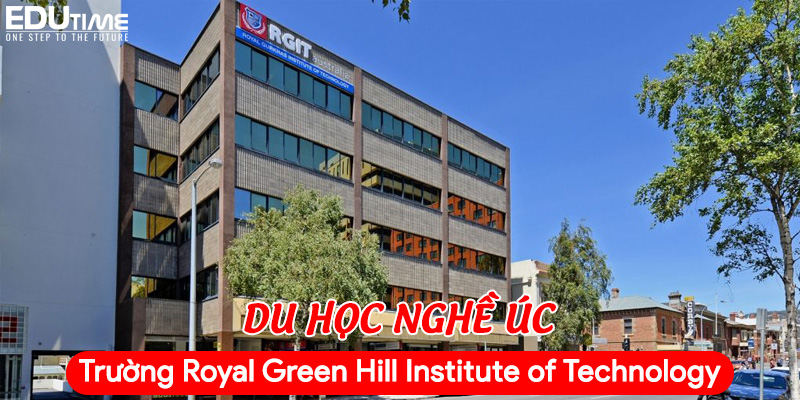 du học nghề úc trường rgit royal green hill institute of technology