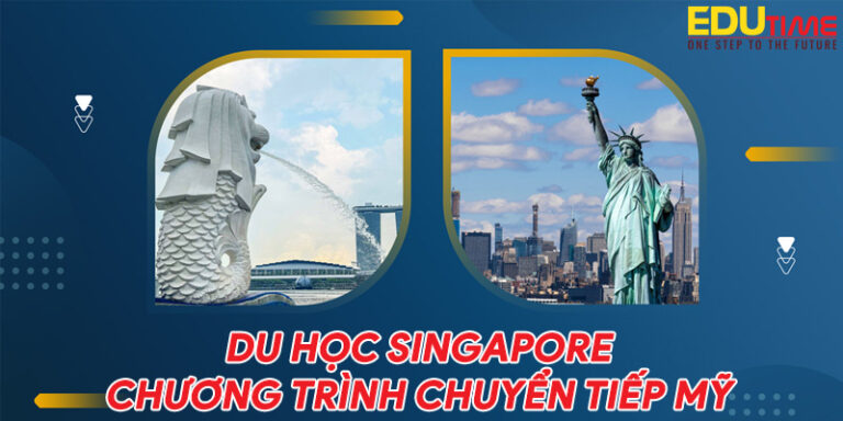 Lộ trình chuyển tiếp du học Singapore – Mỹ tiết kiệm chi phí!