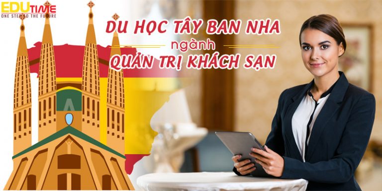 Du học Tây Ban Nha ngành quản trị khách sạn du lịch tại sao không?