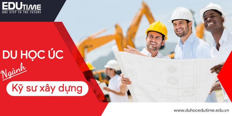 Du học Úc ngành kỹ sư xây dựng: Tương lai nghề nghiệp tốt!
