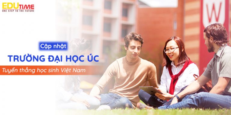 Cập nhật trường đại học Úc tuyển thẳng học sinh Việt Nam?