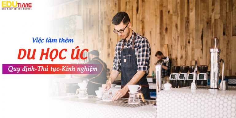 Quy định, thủ tục và kinh nghiệm việc đi làm thêm khi du học Úc
