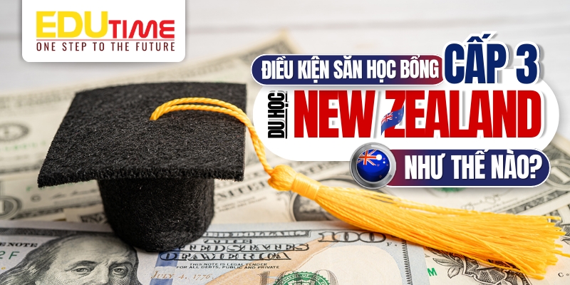 điều kiện xin học bổng cấp 3 ở new zealand